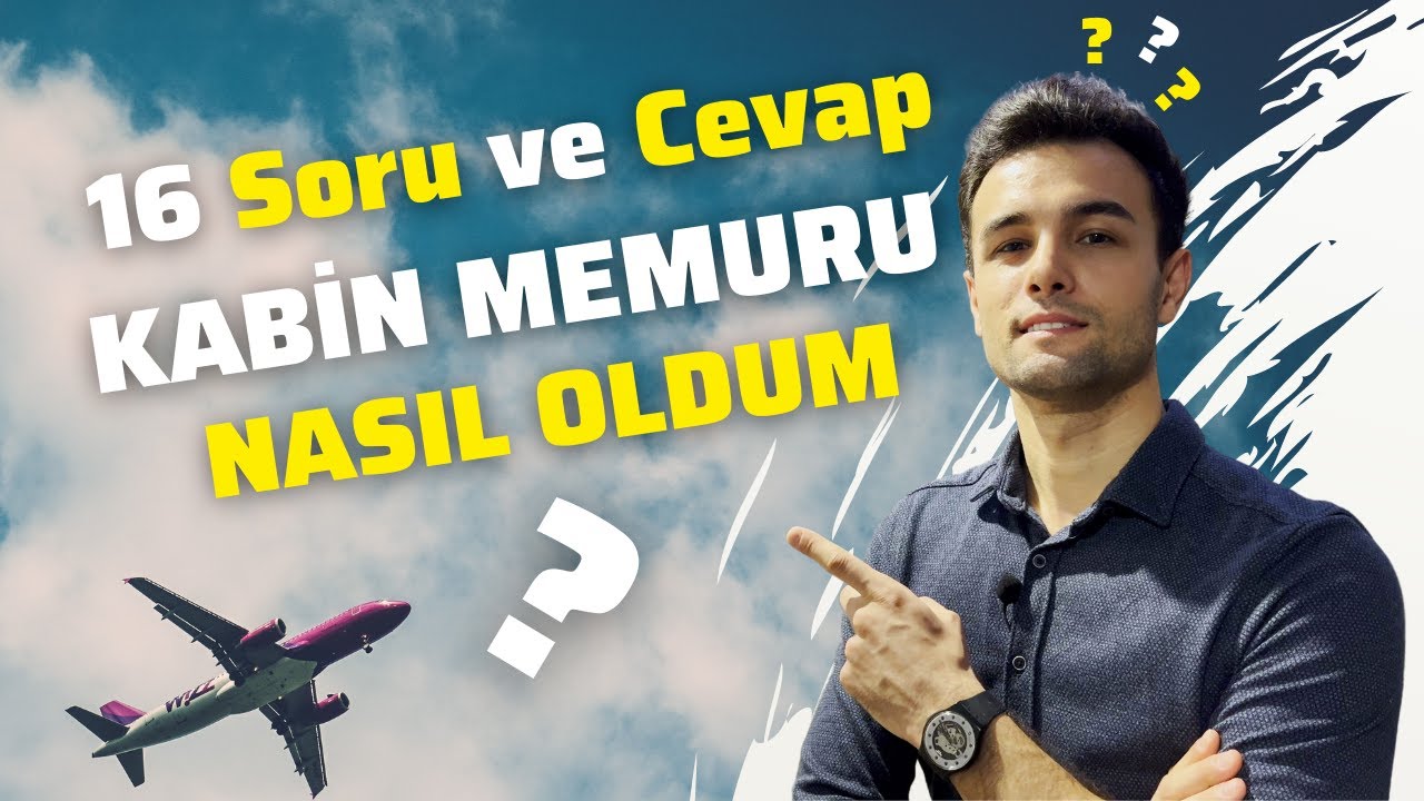 16 Soru ve Cevap Nasıl Kabin Memuru Oldum ve Mülakat Sürecim