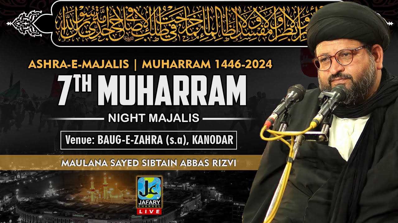 (LIVE) 7th Muharram 1446-2024 | Maulana Sayed Sibtain Abbas Rizvi | Bauge Zahra | Kanodar-Gujarat