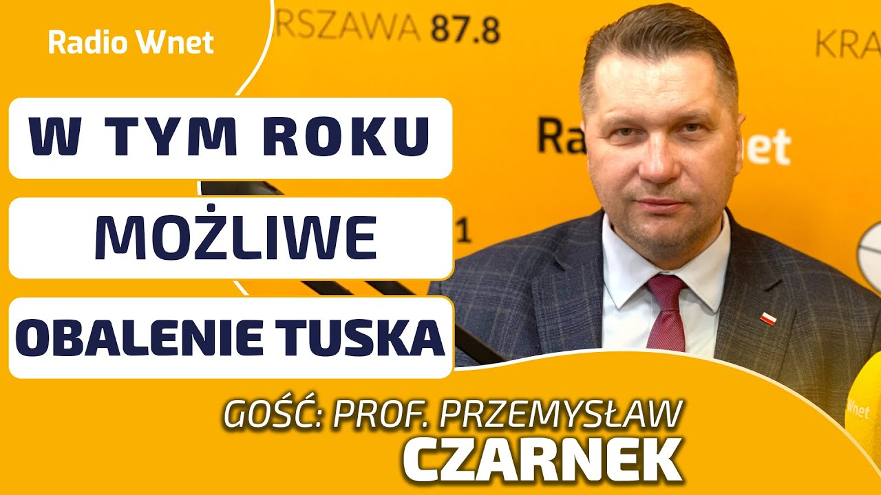Prof. Czarnek: W tym roku możliwe jest obalenie rządu Tuska. Koalicja z Braunem byłaby bardzo trudna