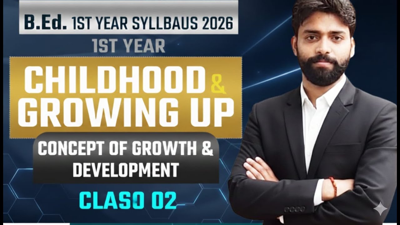 Childhood and Growing Up | B.ed 1st Year 2026 Classes | Childhood and Growing Up B.ed 1st Year