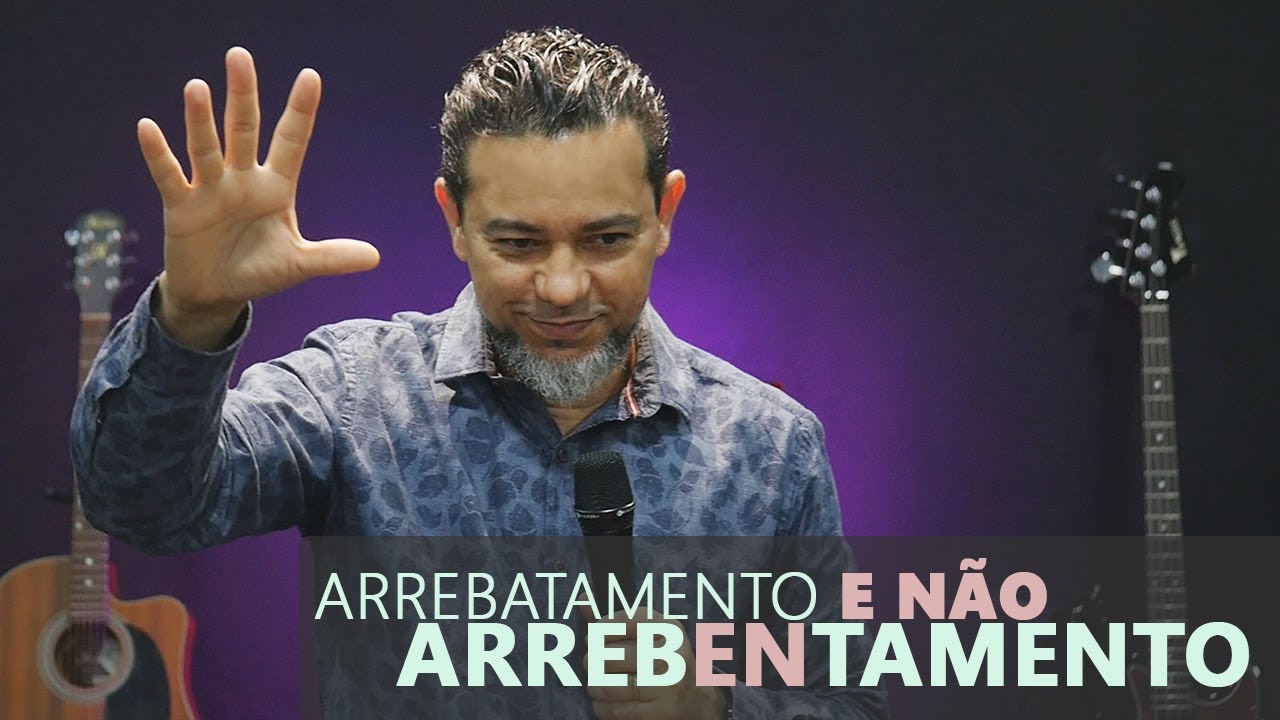 Arrebatamento e não ARREBENTAMENTO!