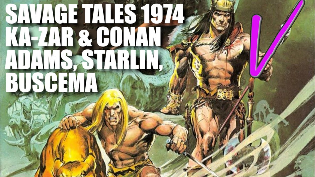 SAVAGE TALES #5 1974 CONAN & KA-ZAR : ADAMS, STARLIN, BUSCEMA, la glorieuse Heroic Fantasy HD no mic