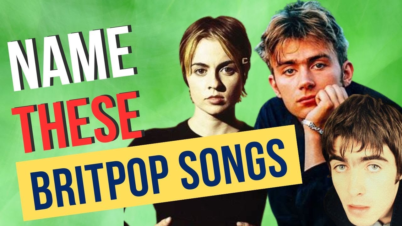 Name The Song 4 - Britpop Edition