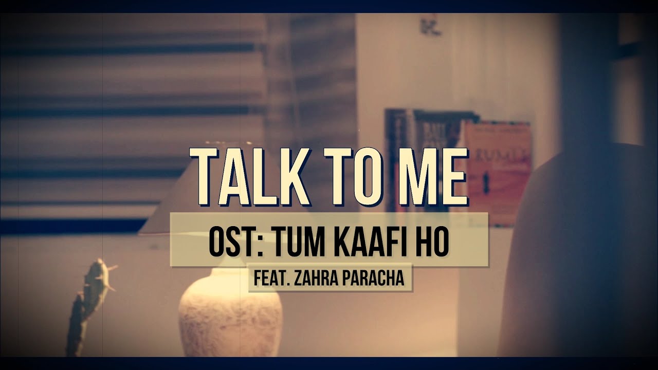 Tum Kaafi Ho | OST Talk To Me | Zahra Paracha | Sherak Films by Shanasa | Web-series