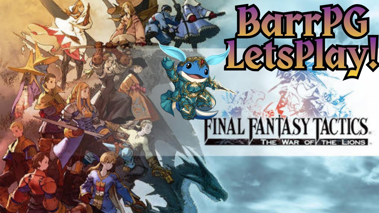 BarrPG Final Fantasy Tactics: War of the Lions Part 6