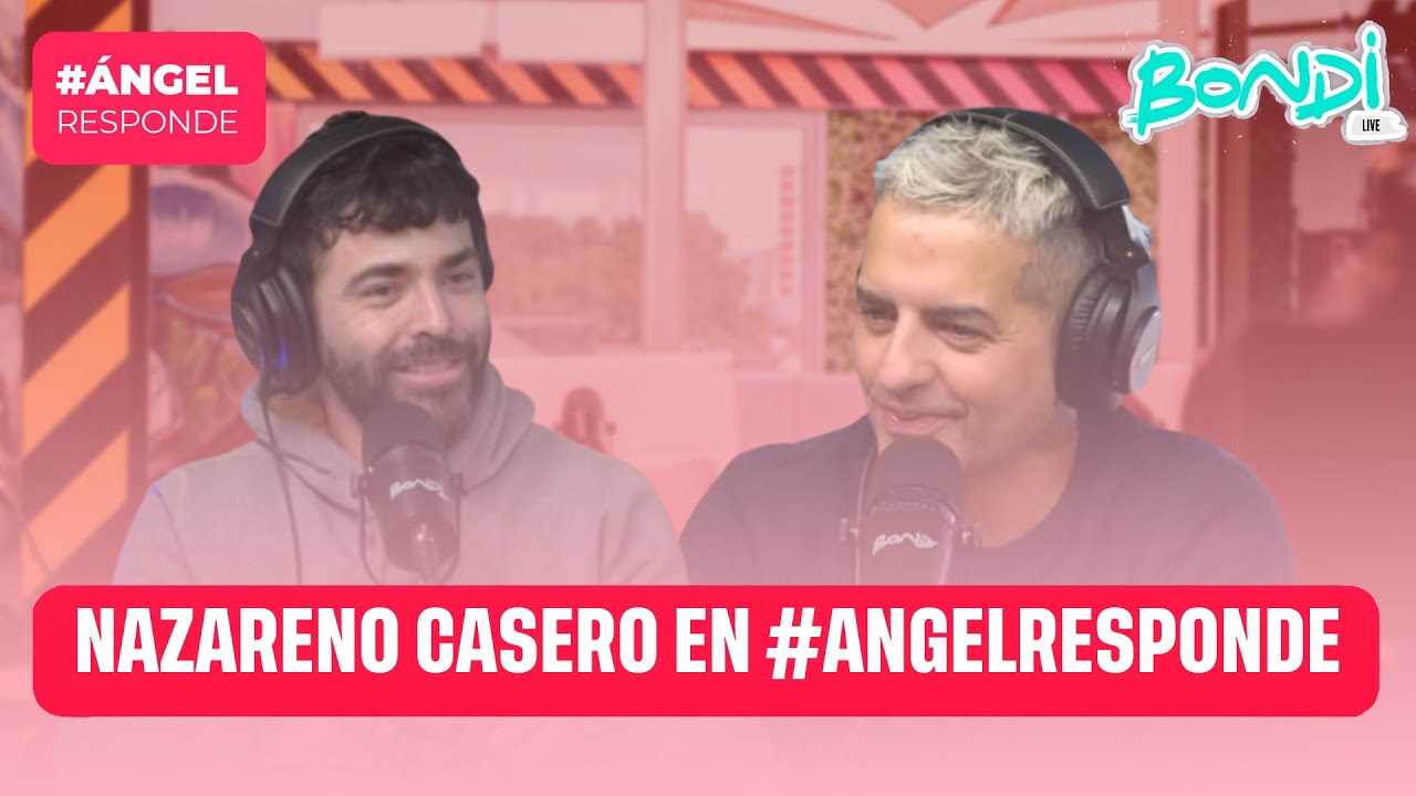 NAZARENO CASERO EN #ANGELRESPONDE | ANGEL RESPONDE 26/07