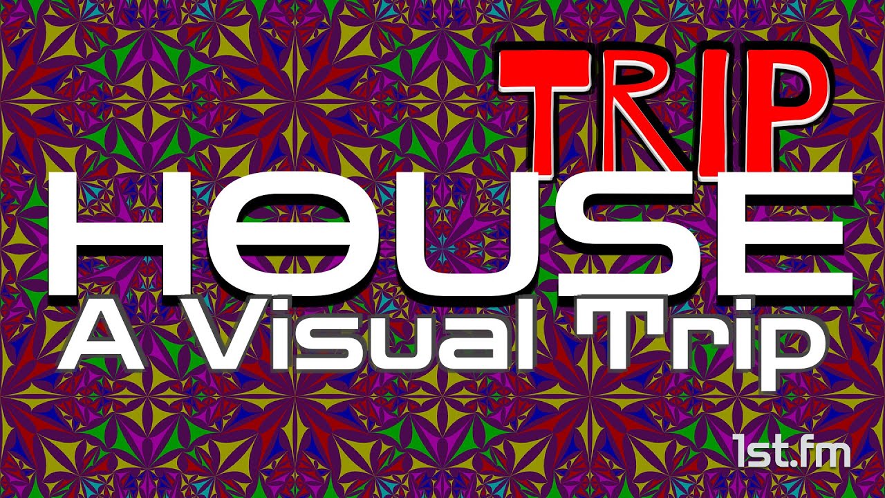 Visual Trip House - Track Mix - 1st.fm Playlist