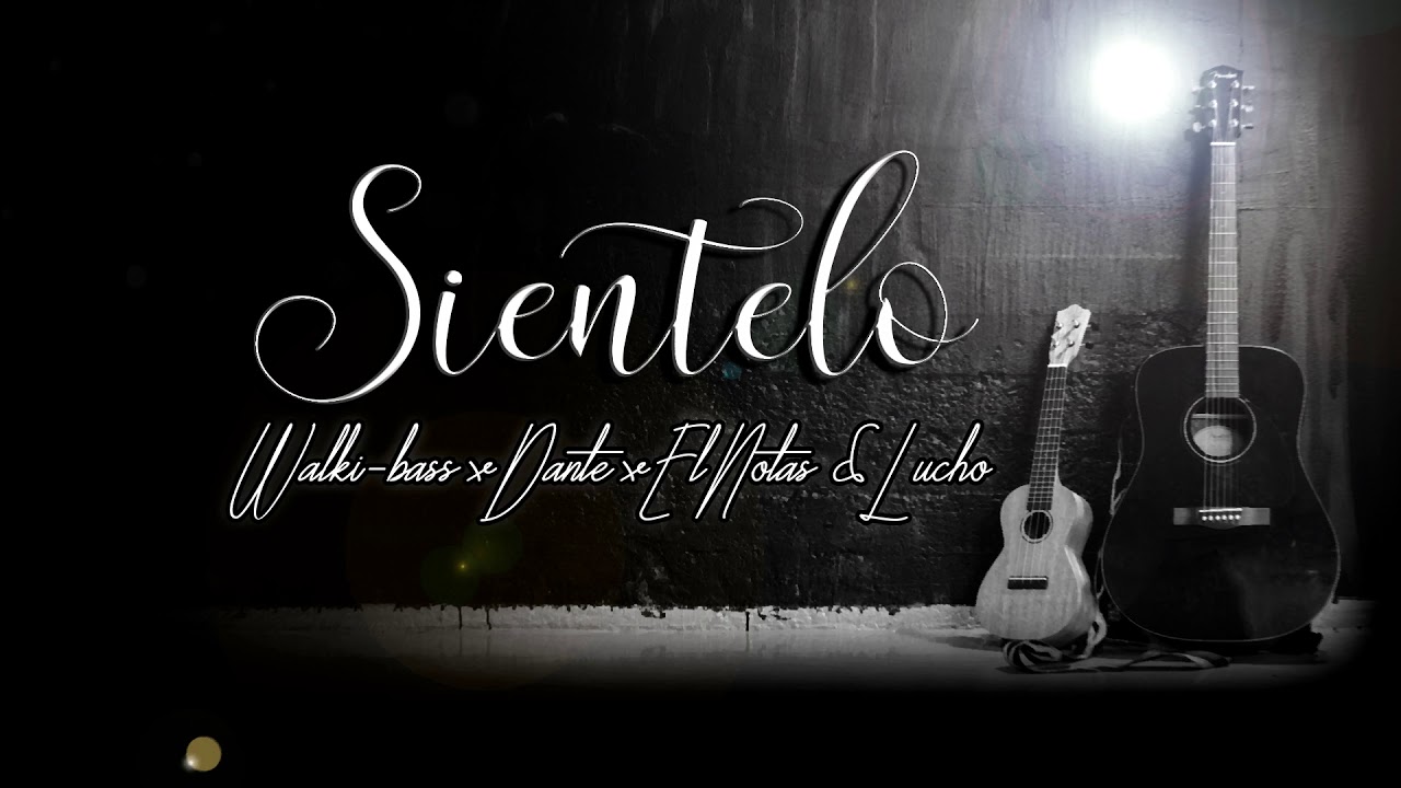 Walki-bass - Sientelo (FT. Dante x El Notas & Lucho )