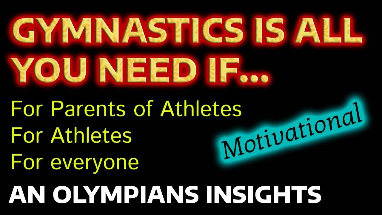 GYMNASTICS IS ALL YOU NEED IF.......FOR GYMNASTS,  PARENTS AND EVERYONE