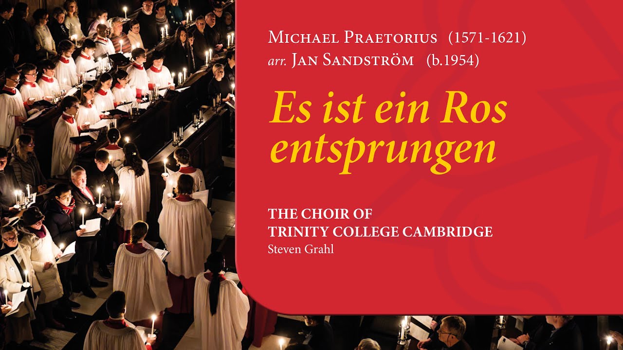 Praetorius arr. Sandström - Es ist ein Ros entsprungen | The Choir of Trinity College Cambridge