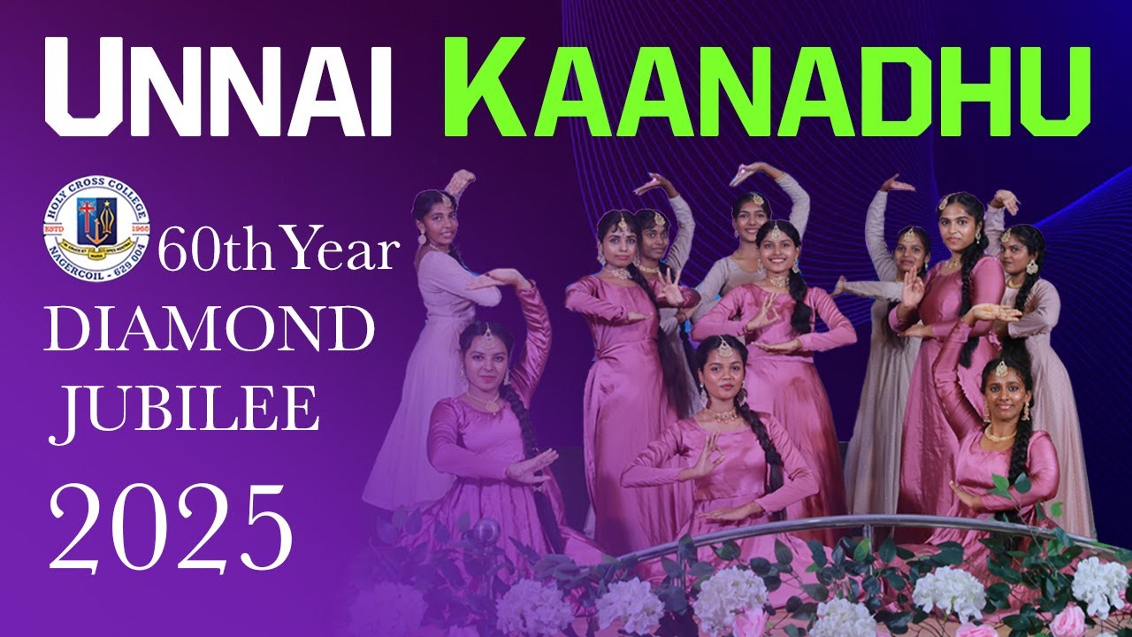 Unnai Kaanadha Naan – Dance Performance | 60th Year  Diamond Jubilee, Holy Cross College Nagercoil