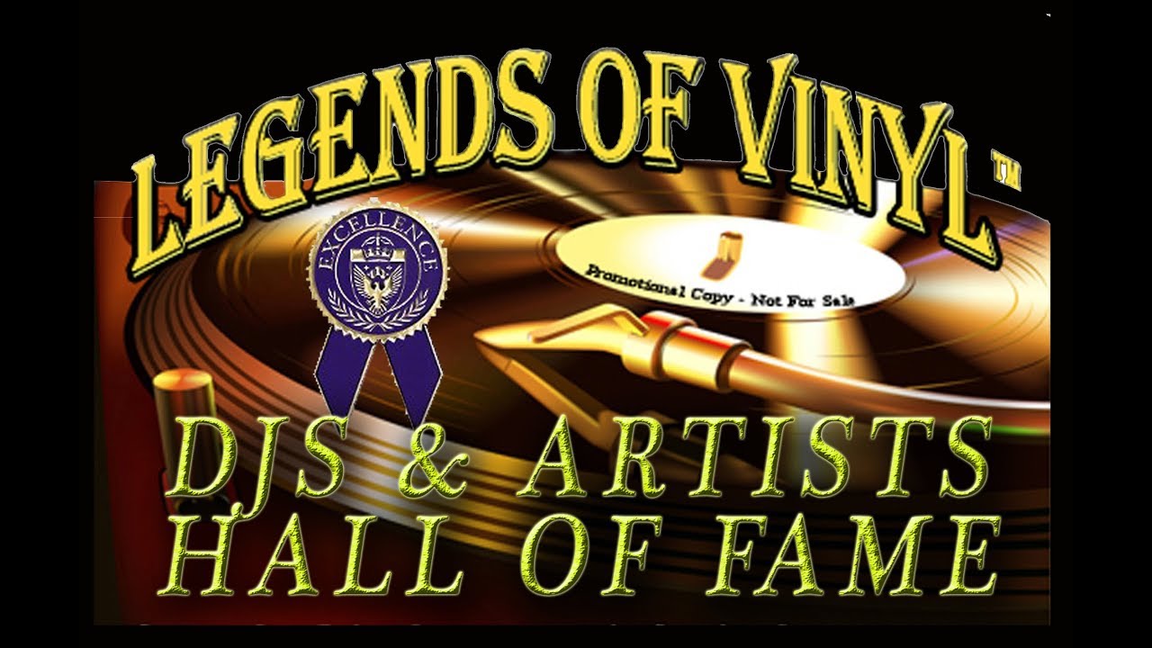 Legends of Vinyl™ DJ/Artists Hall of Fame 2018
