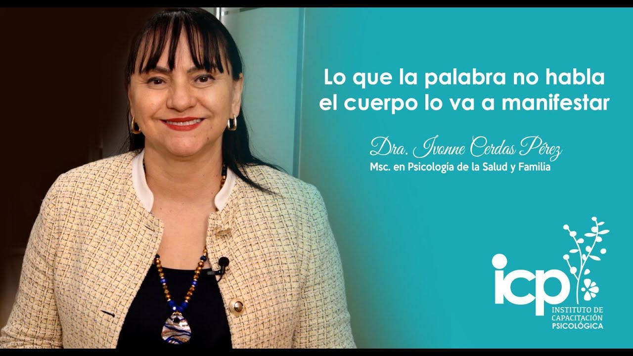 Lo que la palabra no habla, el cuerpo lo va a manifestar.