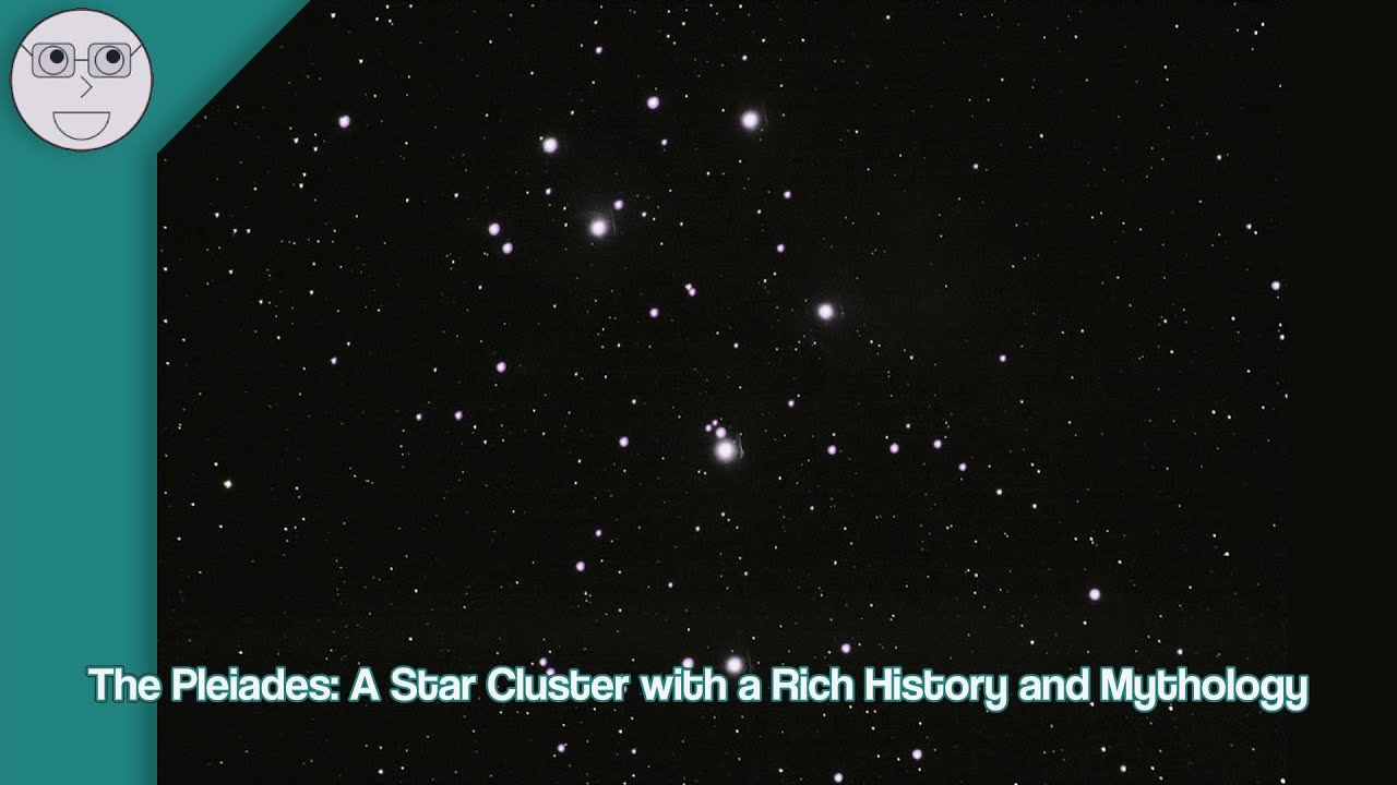 The Pleiades: A Star Cluster with a Rich History and Mythology
