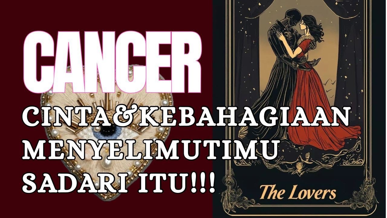 CANCER ❤️ CINTA DAN KEBAHAGIAAN MENYELIMUTI MU. SADARI ITU !!!