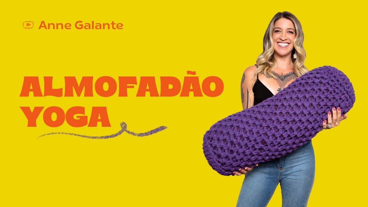 Almofada de crochê PASSO A PASSO | Bolster de Yoga | Anne Galante