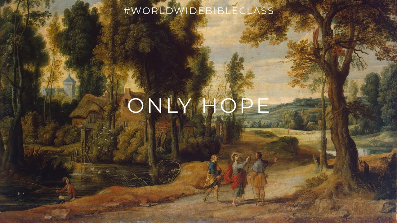 Only Hope | World-Wide Bible Class | April 14, 2020