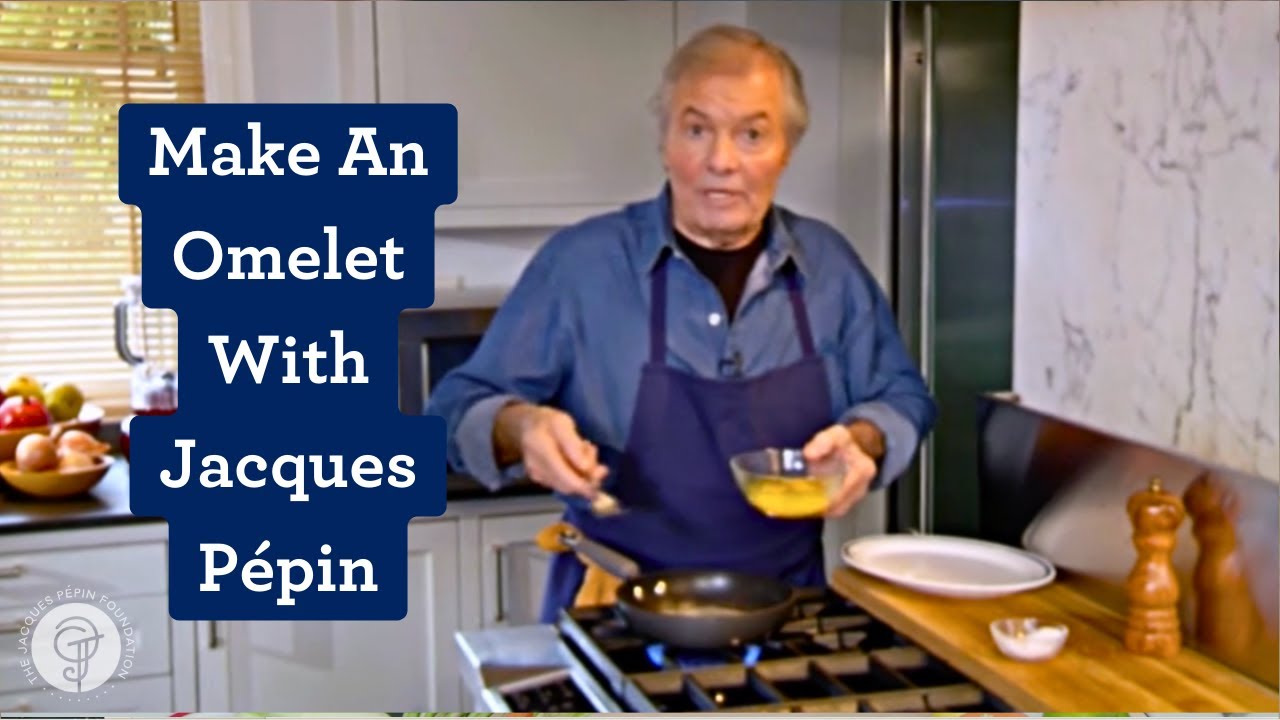 Jacques P&eacute;pin Makes A Perfect Omelet