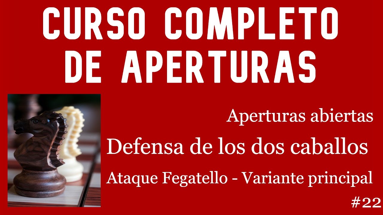 Curso completo de aperturas # 22  Defensa de los dos caballos. Ataque Fegatello.  Variante principal