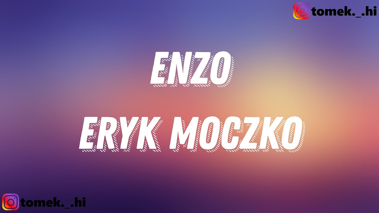 Eryk Moczko - ENZO (TEKST/LYRICS)