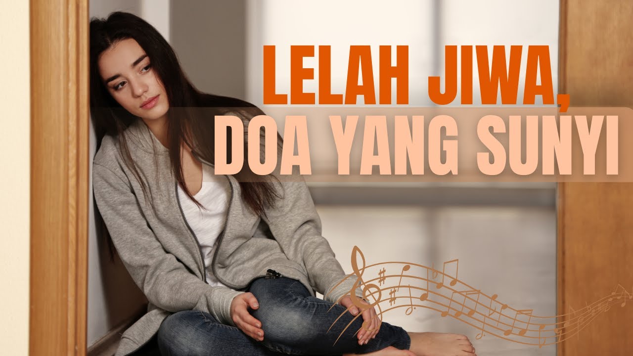 Lelah Jiwa, Doa yang Sunyi &ndash; Lagu Tentang Pasrah, Luka, dan Ketulusan Hati