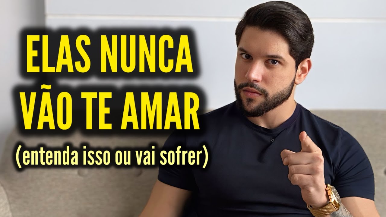 Mulheres NUNCA VÃO AMAR esse TIPO de homem