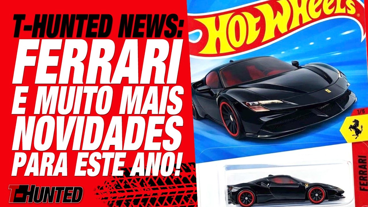 T-HUNTED NEWS! NOVA COR PRA FERRARI E MAIS NOVIDADES DA HOT WHEELS E OUTRA MARCAS!