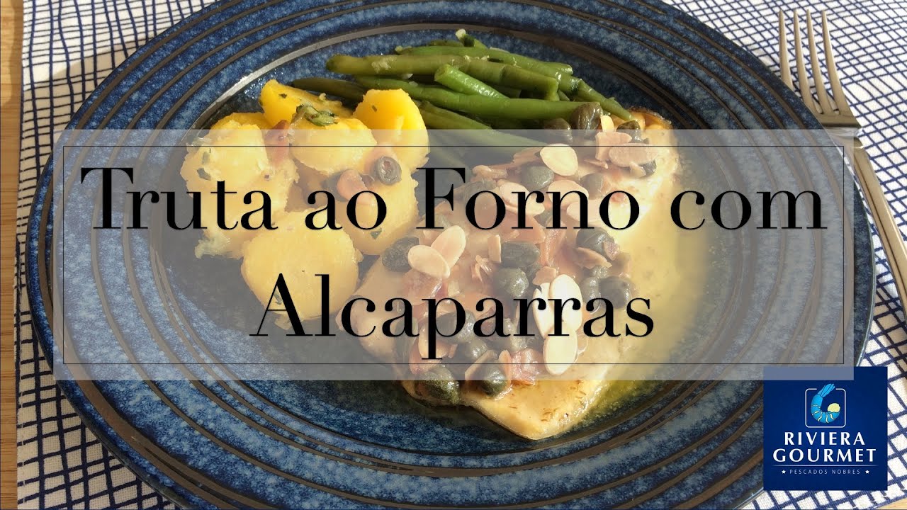 Receita de Truta ao Forno com Alcaparras - Riviera Gourmet