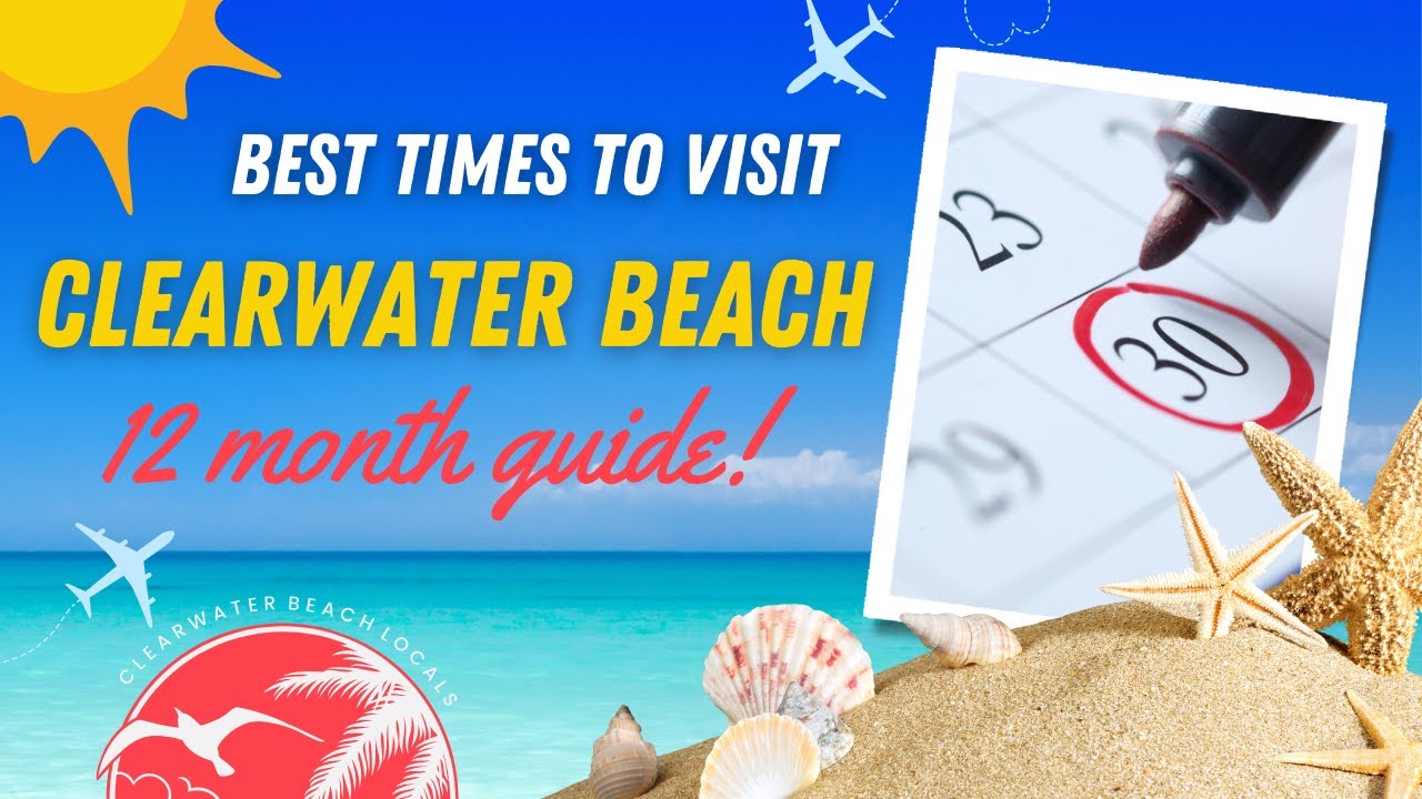 The BEST (and WORST!) times to visit Clearwater Beach - a 12 month guide!
