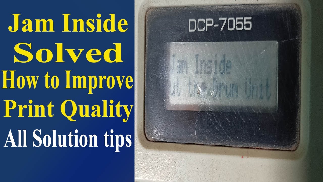 brother dcp-7055 Jam Inside error solved(How to improve print Quality) all Solution tips