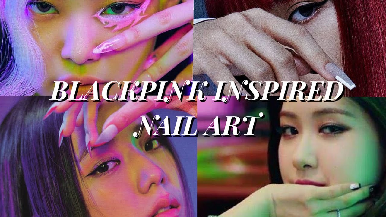 Blackpink Inspired Nail Art Designs | Blackpink Lisa, Rose, Jisoo, Jenny | Kpop Nail Art Ideas