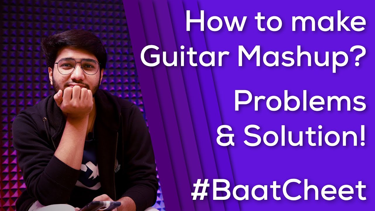 How to make Guitar Mashup, Mashup Making - Problems / Solution ! #BaatCheet , The Acoustic Baniya