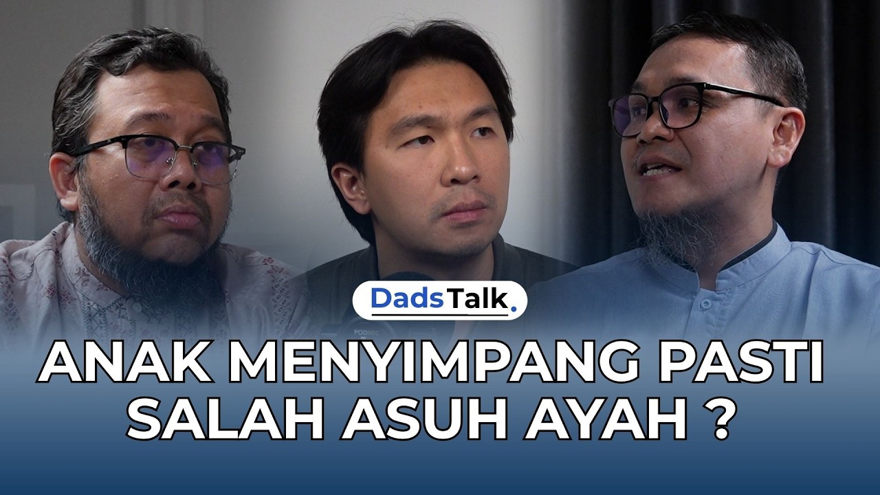 PENYIMPANGAN ANAK MUNCUL DARI HAL YANG PALING KECIL #dadstalk