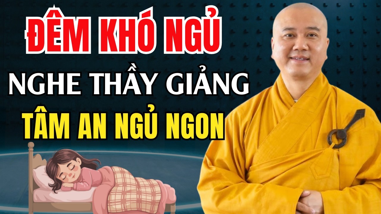 🔴Ai Trằn Trọc Khó Ngủ, Mở Nghe Thầy Giảng TÂM AN LẠC NGỦ RẤT NGON 