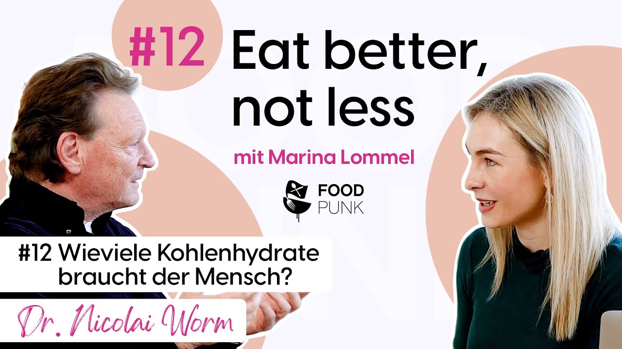#12 Wieviele Kohlenhydrate braucht der Mensch? Mit Dr. Nicolai Worm