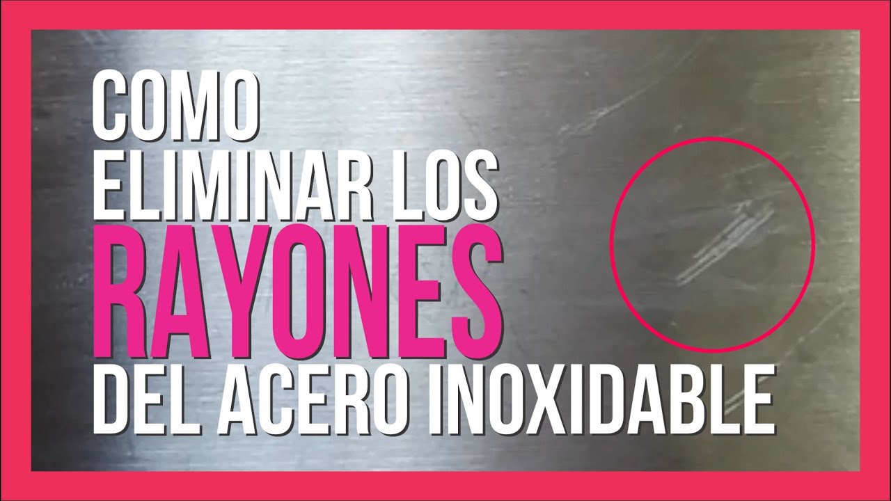 ► Como eliminar los Rayones 🔴 ACERO INOXIDABLE 🔆