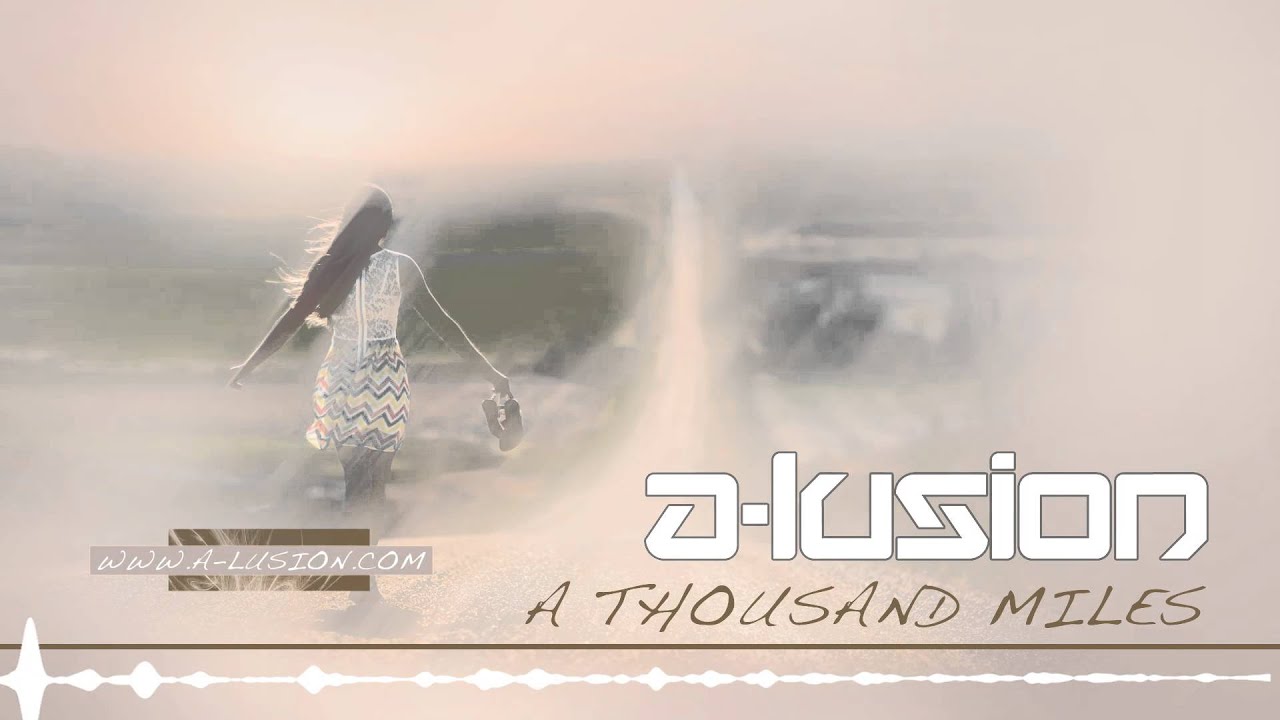 A-lusion - A Thousand Miles (Official HQ Video)