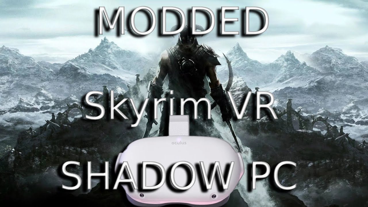 Skyrim VR Shadow PC (Cloud Gaming) Modded - Quest 2