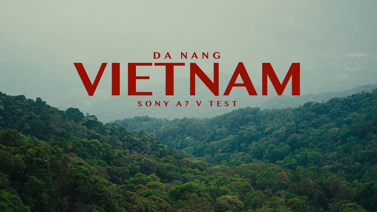 Da Nang, Vietnam | Sony A7 V Test Shots