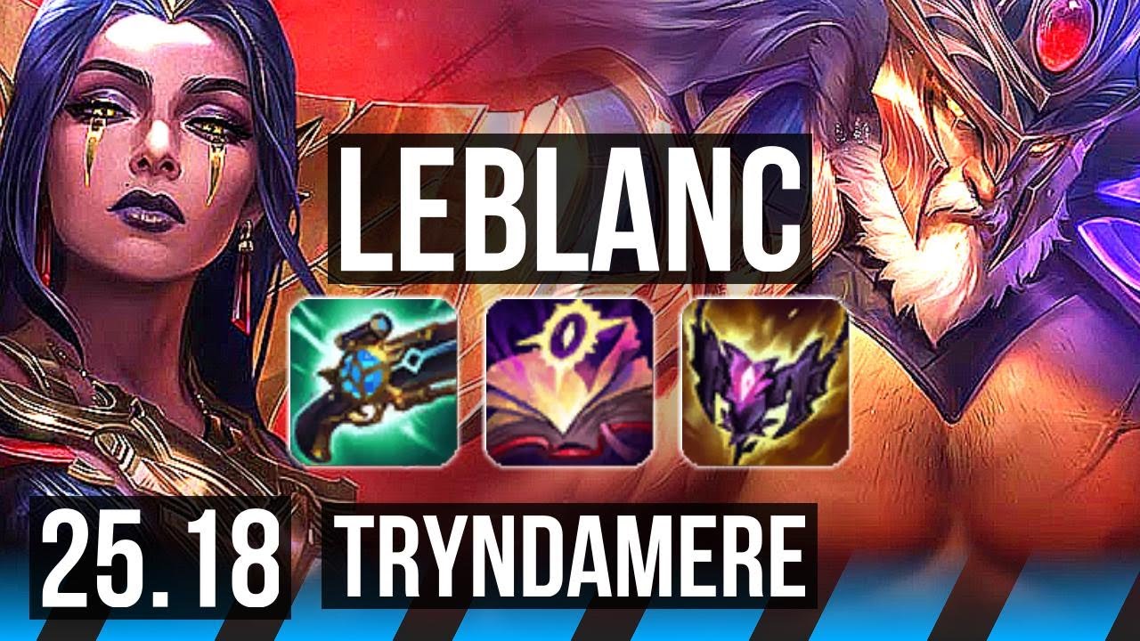 LEBLANC vs TRYNDAMERE (MID) | 22/1/1, 13 solo kills, Legendary | KR Master | 25.18