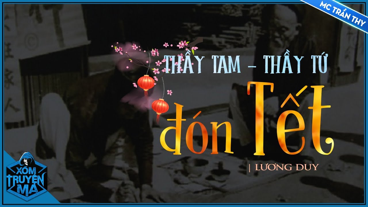 Truyện Ma : THẦY TAM THẦY TỨ  ĐÓN TẾT | Quá khứ đau thương của quỷ - MC Trần Thy