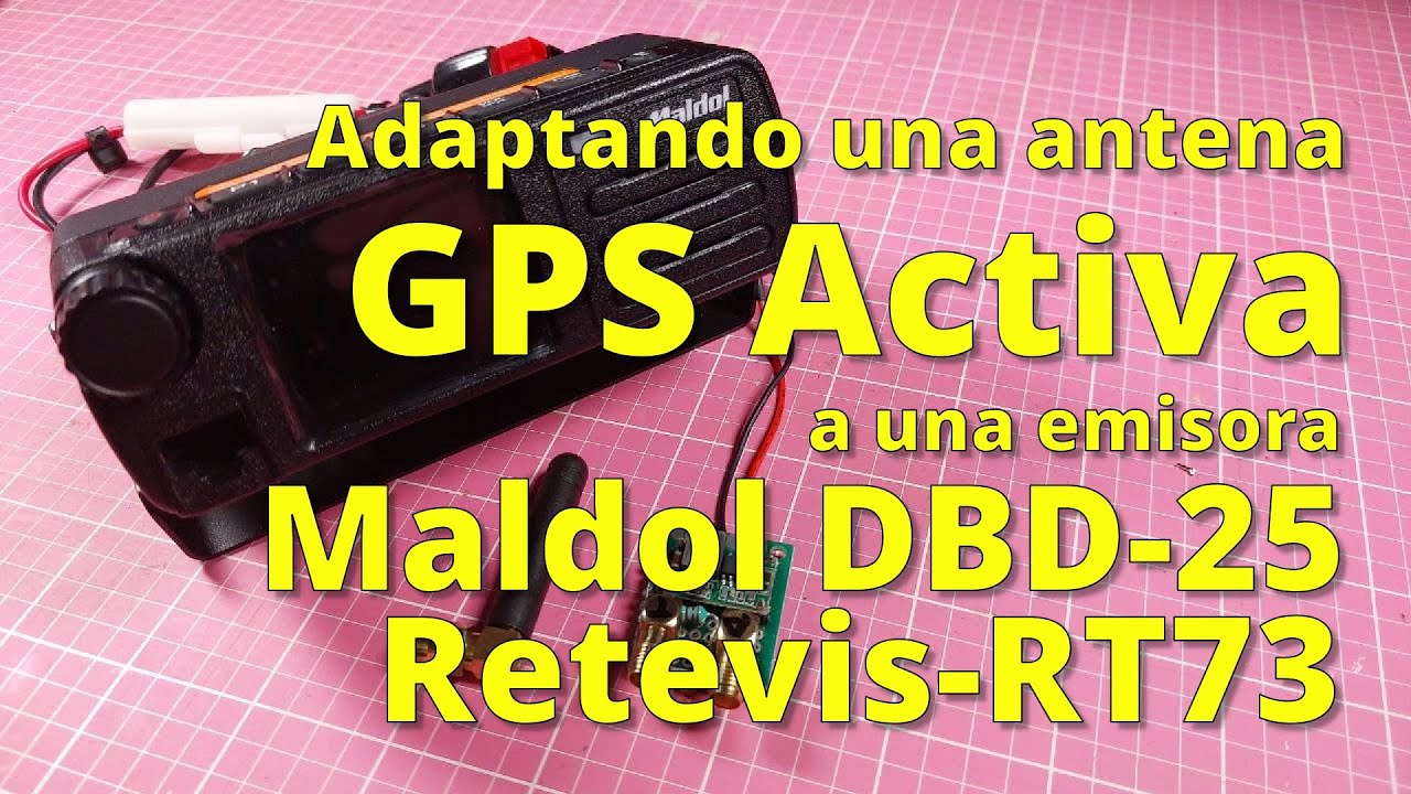 112 - ADAPTANDO GPS ACTIVO A MALDOL DBD25 RETEVIS RT73 BIAS T PARA GPS
