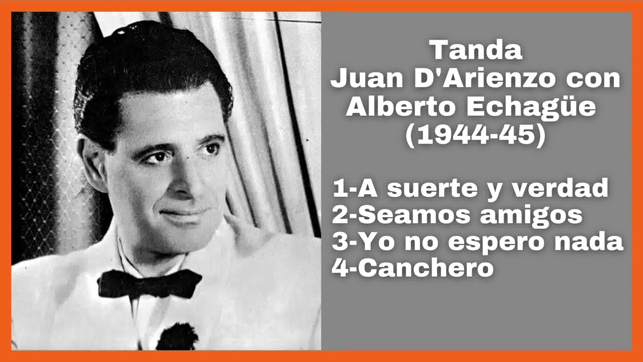 Tanda Juan D'Arienzo con Alberto Echagüe (1944-45) - El Patio y La Luna