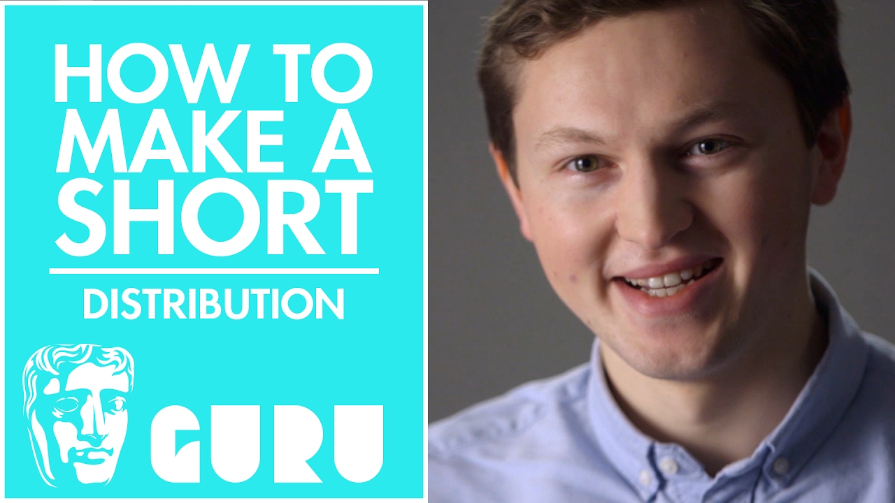 Distribution | How to Make a BAFTA-nominated Short Film