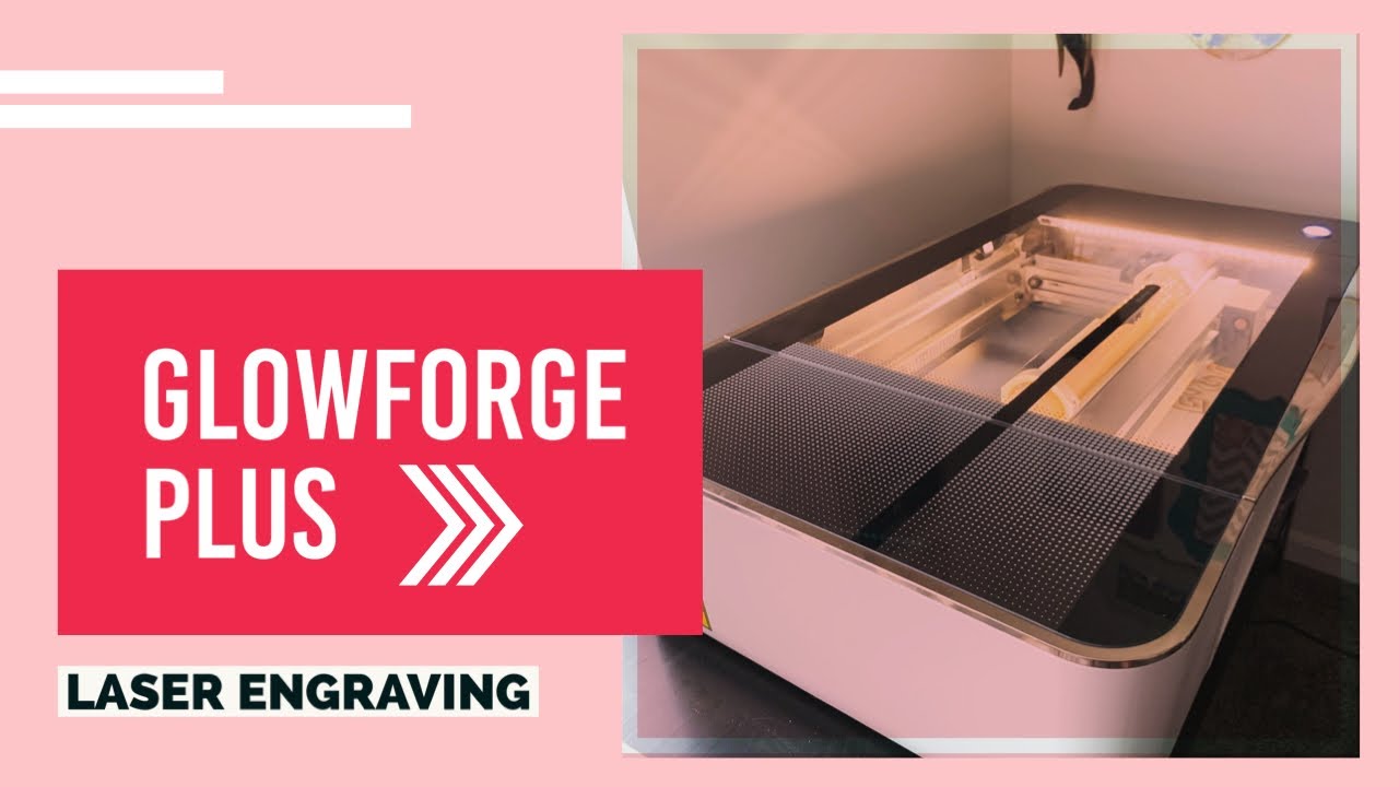 GlowForge Plus Laser Engraver Unboxing & Overview