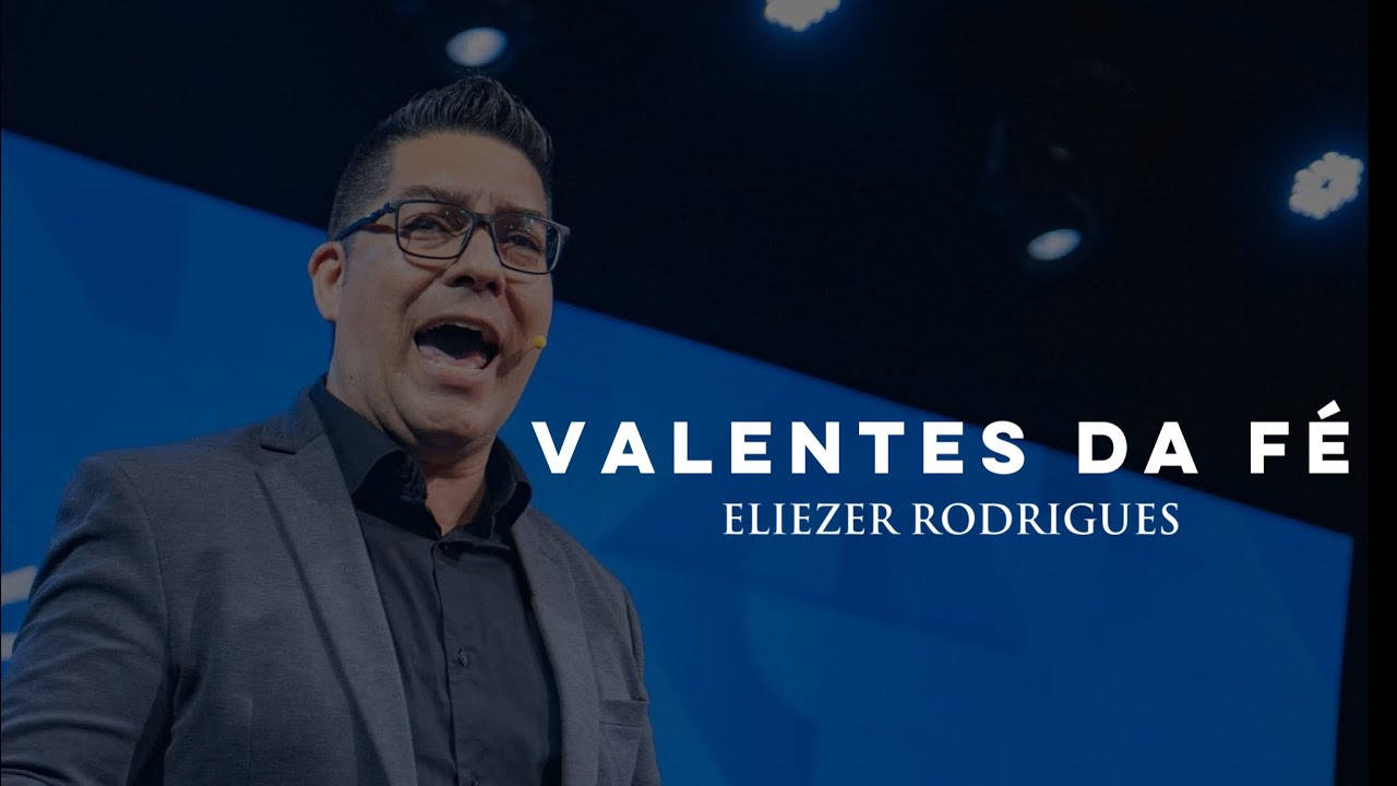 VALENTES DA FÉ - Eliezer Rodrigues