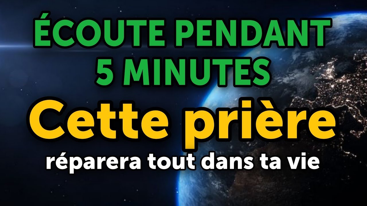 Écoute pendant 5 minutesCette prière réparera tout dans ta vie