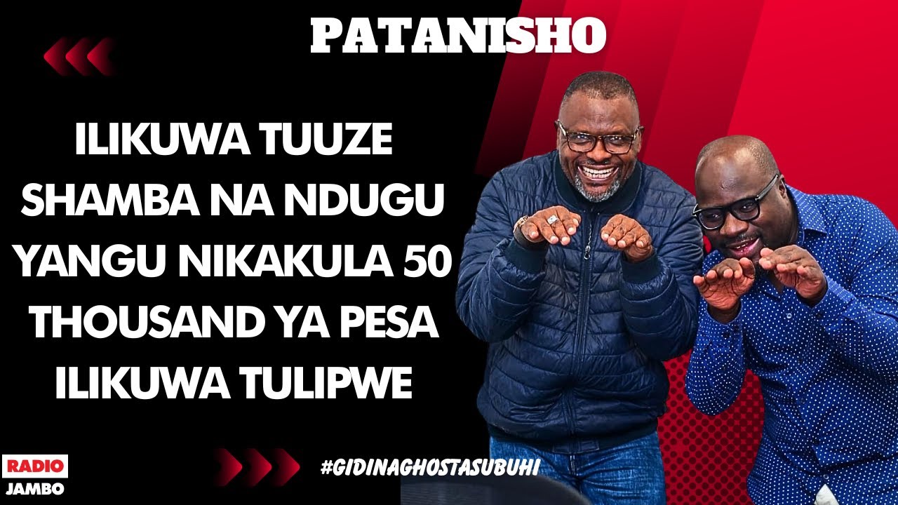 PATANISHO - ILIKUWA TUUZE SHAMBA NA NDUGU YANGU NIKAKULA 50 THOUSAND YA PESA ILIKUWA TULIPWE
