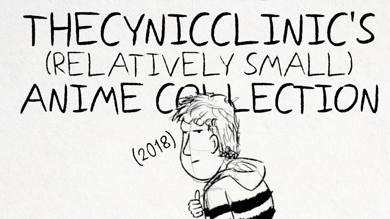 Cynic Clinic's (Relatively Small) Anime Collection 2018
