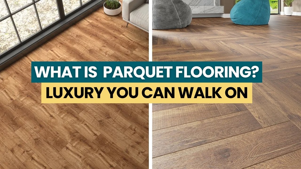 What is Parquet Flooring? | Luxury You Can Walk On